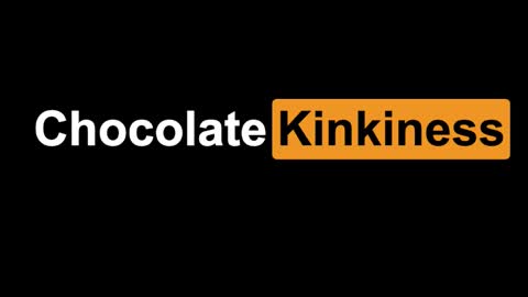 Chocolate Kinkiness online show from January 7, 2025, 7:17 pm